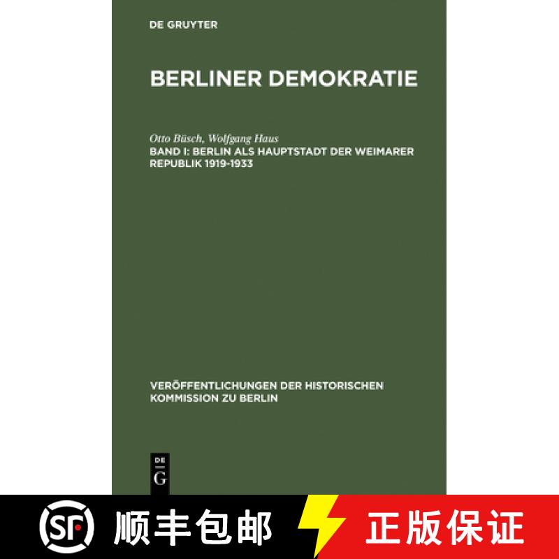 【2-3周达】Berlin als Hauptstadt der Weimarer Republik 1919–1933：Mit einem statistischen Anhang zur... [9783110101768]