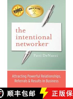 预订 The Intentional Networker: Attracting Powerful Relationships, Referrals & Results in Business [9780983546108]
