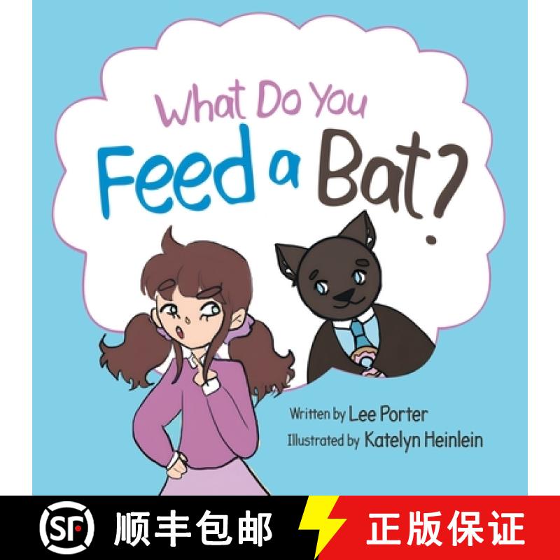 预订 What Do you Feed a Bat: A Fun and Whimsical Way to Learn More About Bats [9781737925248]