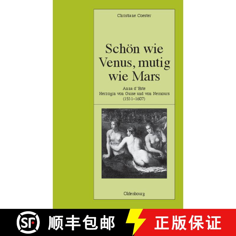 【3-4周达】Schoen Wie Venus, Mutig Wie Mars: Anna d'Este, Herzogin Von Guise Und Von Nemours (1531-1607) [9783486580280]