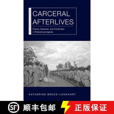 【3-4周达】Carceral Afterlives: Prisons, Detention, and Punishment in Postcolonial Uganda [9780821424773]