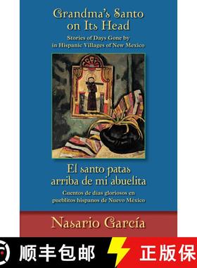 【3-4周达】Grandma's Santo on Its Head / El santo patas arriba de mi abuelita: Stories of Days Gone B... [9780826353283]