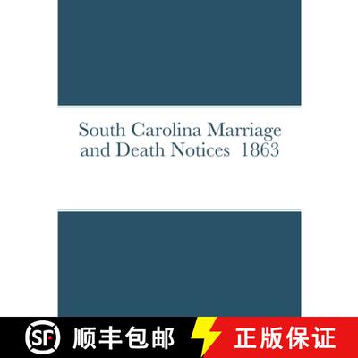 【3-4周达】South Carolina Marriage and Death Notices  1863 [9781312110816]