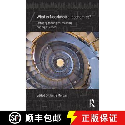 【3-4周达】What is Neoclassical Economics? : Debating the origins, meaning and significance [9781138962095]