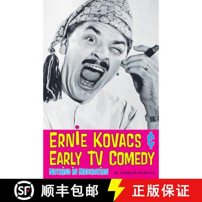 【3-4周达】Ernie Kovacs & Early TV Comedy: Nothing in Moderation [9780292728868]