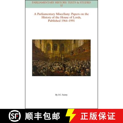 【3-4周达】A Parliamentary Miscellany - Papers On The History Of The House Of Lords, Published 1964-1... [9781119130352]