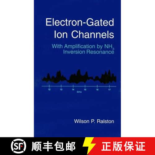 【3-4周达】精装 Electron-Gated Ion Channels: With Amplification by Nh3 Inversion Resonance [9781891121418]