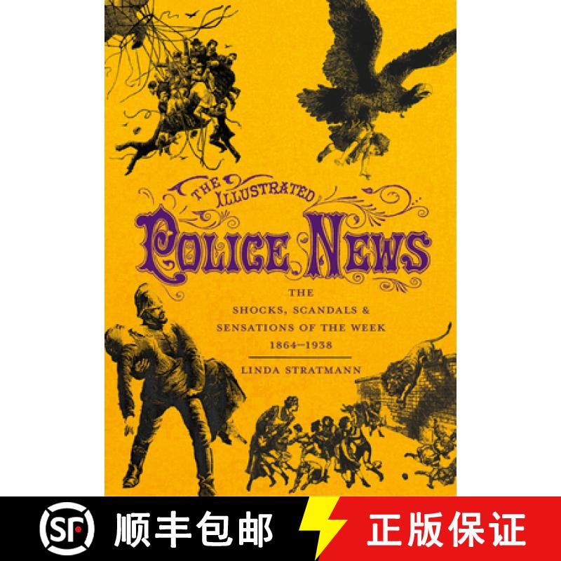 【2-3周达】The Illustrated Police News: The Shocks, Scandals and Sensations of the Week 1864-1938 [9780712352499]