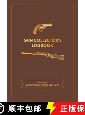 【3-4周达】Gun Collector's Logbook: Track Your Acquisitions, Repairs, and Sales [9780785843252]