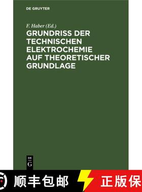 预订 Grundriss der Technischen Elektrochemie auf theoretischer Grundlage [9783486728668]