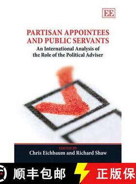 【3-4周达】Partisan Appointees and Public Servants - An International Analysis of the Role of the Pol... [9781847207470]