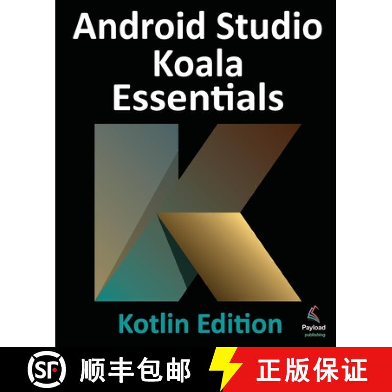 【2-3周达】Android Studio Koala Essentials - Kotlin Edition: Developing Android Apps Using Android St... [9781951442958]