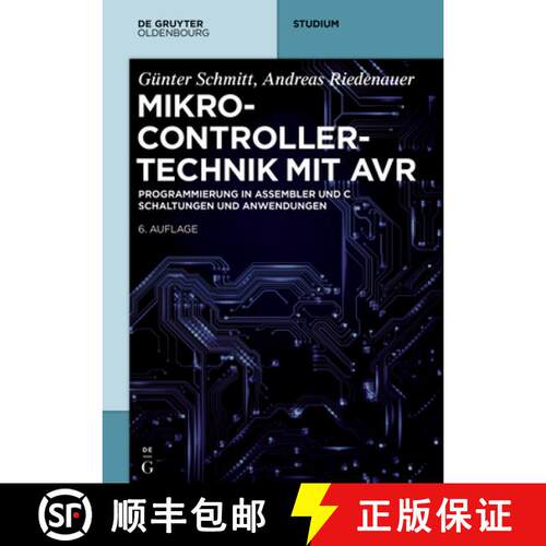 【3-4周达】Mikrocontrollertechnik mit AVR – Programmierung in Assembler und C – Schaltungen und Anw... [9783110403848]