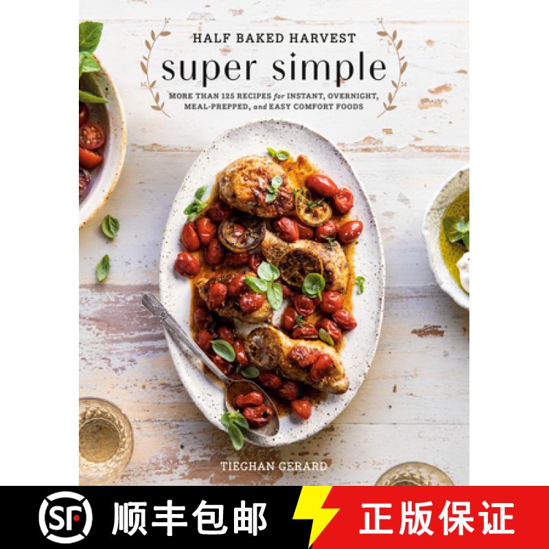 Half Baked Harvest Super Simple: More Than 125 Recipes for Instant, Overnight, Meal-Prepped, and Easy... [9780525577072]