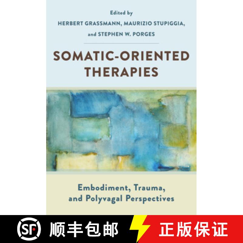 【3-4周达】Somatic-Oriented Therapies: Embodiment, Trauma, and Polyvagal Perspectives [9781324052722]