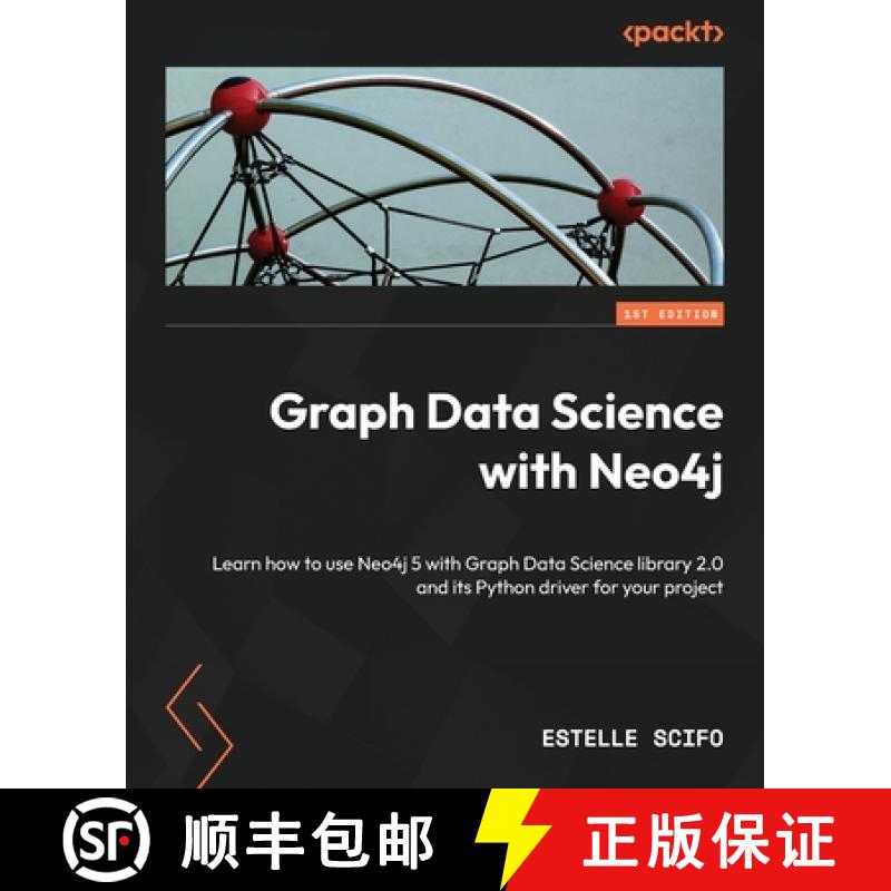 预订 Graph Data Science with Neo4j: Learn how to use Neo4j 5 with Graph Data Science library 2.0 and ... [9781804612743]