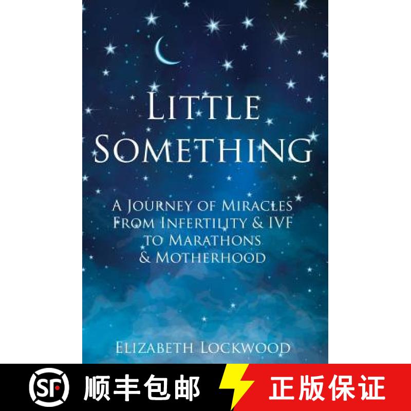 【2-3周达】Little Something: A Journey of Miracles from Infertility and IVF to Marathons and Motherhood [9781912257256]