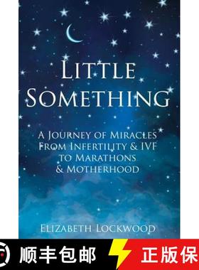 【3-4周达】Little Something: A Journey of Miracles from Infertility and IVF to Marathons and Motherhood [9781912257256]