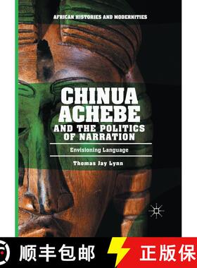【3-4周达】Chinua Achebe and the Politics of Narration: Envisioning Language [9783319846224]