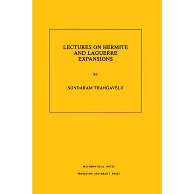 现货 关于Hermite和Laguerre展开的讲座 Lectures on Hermite and Laguerre Expansions. (Mn-42), Volume 42 [9780691000480]