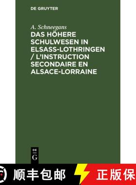 预订 Das Hoehere Schulwesen in Elsass-Lothringen / l'Instruction Secondaire En Alsace-Lorraine [9783112394052]