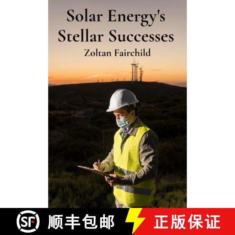 【3-4周达】Solar Energy's Stellar Successes: Charting Progress, Illuminating Breakthroughs, And Achie... [9798348582364]