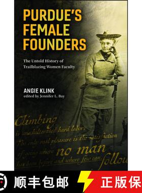 预订 Purdue's Female Founders: The Untold History of Trailblazing Women Faculty [9781626711761]