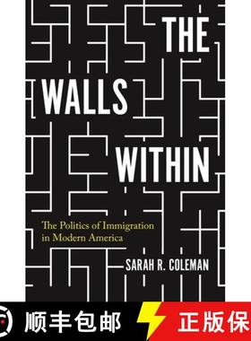 【3-4周达】The Walls Within – The Politics of Immigration in Modern America [9780691180281]