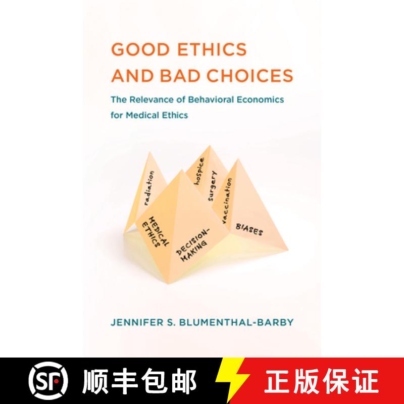【3-4周达】Good Ethics and Bad Choices: The Relevance of Behavioral Economics for Medical Ethics [9780262542487]