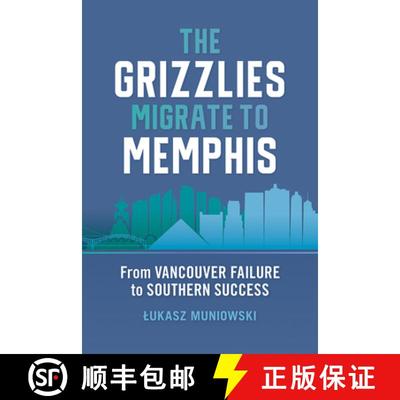 【3-4周达】The Grizzlies Migrate to Memphis: From Vancouver Failure to Southern Success [9781621908395]