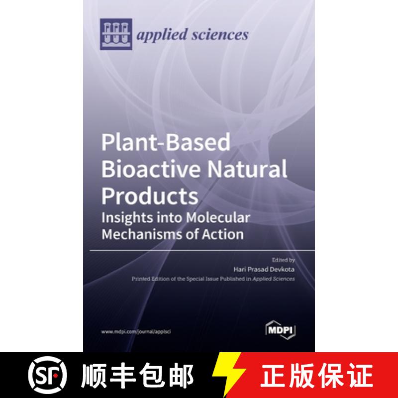 【2-3周达】Plant-Based Bioactive Natural Products: Insights into Molecular Mechanisms of Action: Insi... [9783036524122]