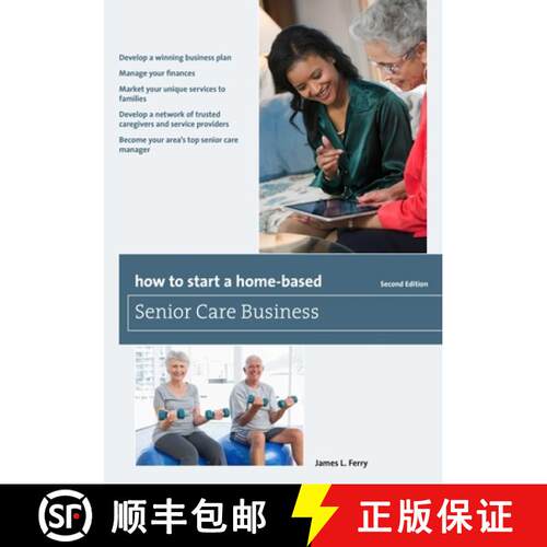【3-4周达】How to Start a Home-Based Senior Care Business, Second Edition (2nd Edition) [9781493007677]