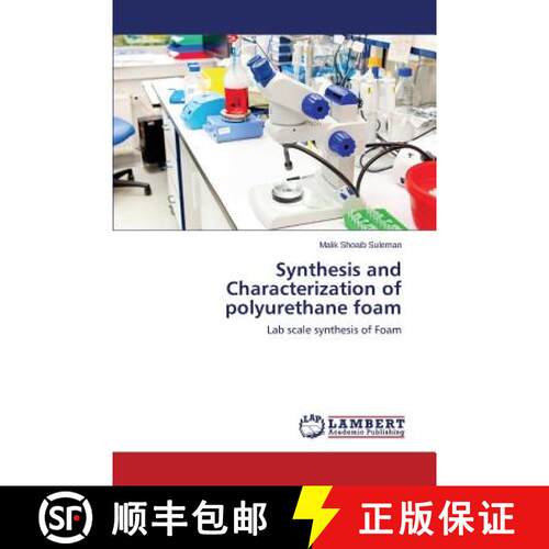 【3-4周达】Synthesis and Characterization of polyurethane foam: Lab scale synthesis of Foam (Aufl.) [9783659749643]