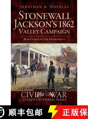 预订 Stonewall Jackson's 1862 Valley Campaign: War Comes to the Homefront [9781540220653]