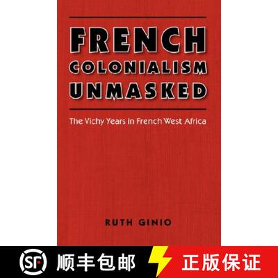 【3-4周达】French Colonialism Unmasked: The Vichy Years in French West Africa [9780803217461]