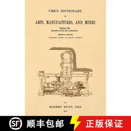 【3-4周达】Ure's Dictionary of Arts, Manufactures and Mines; Volume IIIa: Jacinth to Poil De Cachemire [9781542102391]
