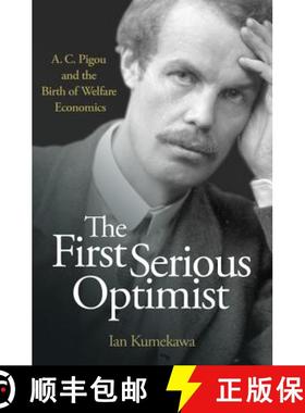【3-4周达】The First Serious Optimist: A. C. Pigou and the Birth of Welfare Economics [9780691163482]