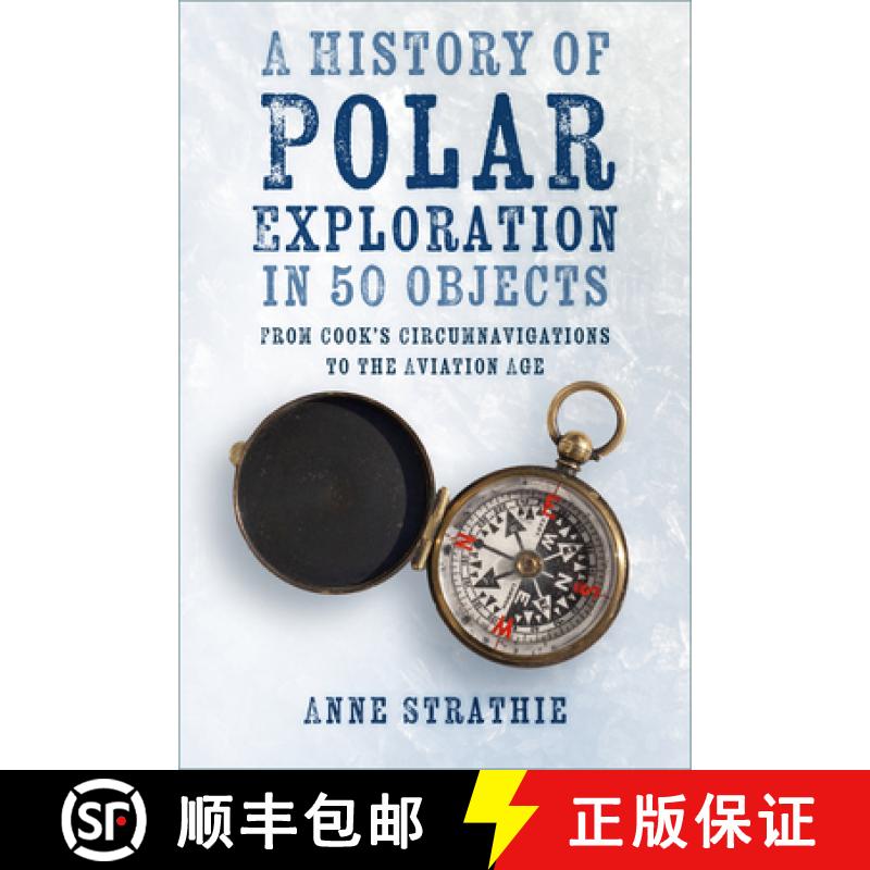 【2-3周达】A History of Polar Exploration in 50 Objects: From Cook's Circumnavigations to the Aviatio... [9781803991054]