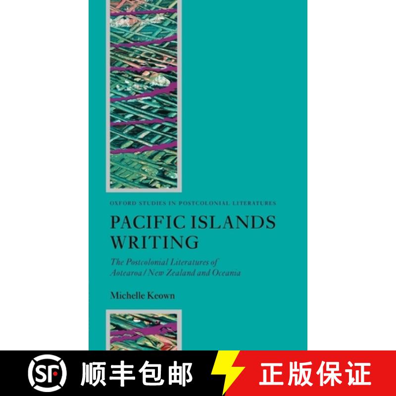 【3-4周达】Pacific Islands Writing: The Postcolonial Literatures of Aotearoa/New Zealand and Oceania [9780199276455]