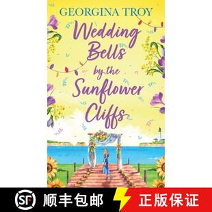【3-4周达】Wedding Bells by the Sunflower Cliffs: A gorgeous, uplifting romance from Georgina Troy fo... [9781804261293]