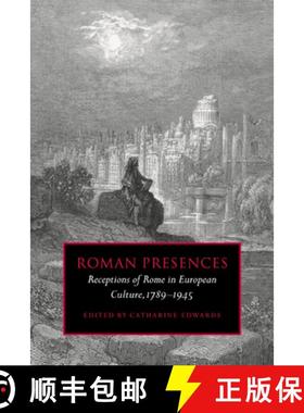 【3-4周达】Roman Presences: Receptions of Rome in European Culture, 1789 1945 [9780521036177]