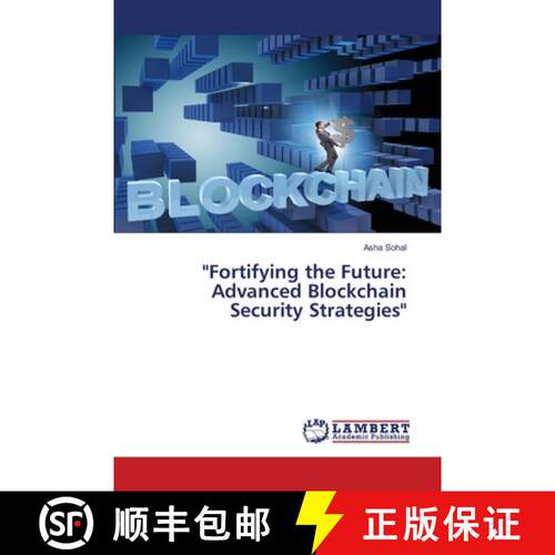 预订 Fortifying the Future: Advanced Blockchain Security Strategies [9786207650002]