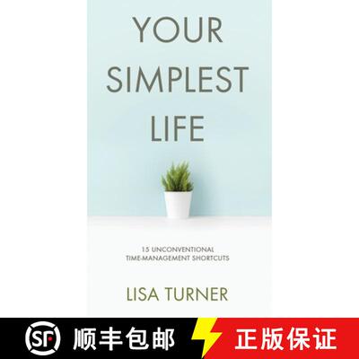 【3-4周达】Your Simplest Life: 15 Unconventional Time Management Shortcuts - Productivity Tips and Go... [9780997072389]