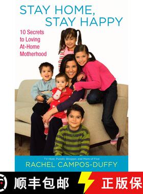 【3-4周达】Stay Home, Stay Happy: 10 Secrets to Loving At-Home Motherhood [9780451228079]