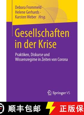 【3-4周达】Gesellschaften in der Krise : Praktiken, Diskurse und Wissensregime in Zeiten von Corona [9783658391287]