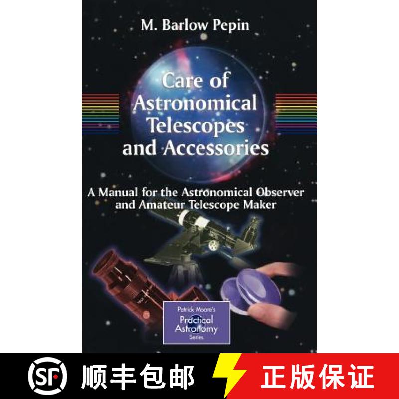【2-3周达】Care of Astronomical Telescopes and Accessories : A Manual for the Astronomical Observer a... [9781852337155]