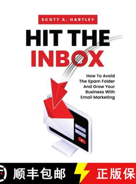 【3-4周达】Hit The Inbox: How To Avoid The Spam Folder And Grow Your Business With Email Marketing [9798987490808]