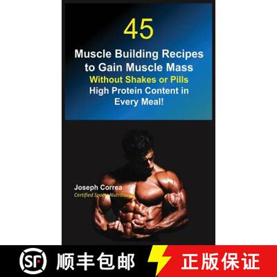 【3-4周达】45 Muscle Building Recipes to Gain Muscle Mass Without Shakes or Pills: High Protein Conte... [9781635314137]