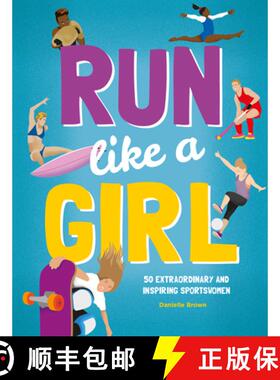 预订 Run Like a Girl: 50 Extraordinary and Inspiring Sportswomen [9781787081086]