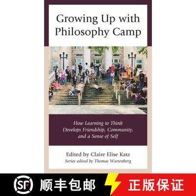 【3-4周达】Growing Up with Philosophy Camp : How Learning to Think Develops Friendship, Community, an... [9781475847215]